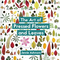 Jennie Ashmore The Art of Pressed Flowers and Leaves: Contemporary Techniques & Designs (häftad, eng)