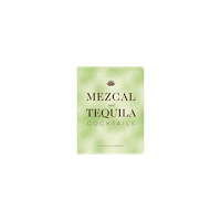 Emanuele Mensah Mezcal and Tequila Cocktails: A Collection of Mezcal and Tequila Cocktails (inbunden, eng)
