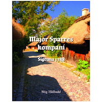 Stig Hälludd Major Sparres kompani Sigtuna 1788 (inbunden)