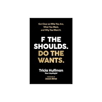 Tricia Hoffman F the Shoulds. Do the Wants (häftad, eng)