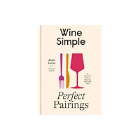 Random House USA Inc Wine Simple: Perfect Pairings (inbunden, eng)