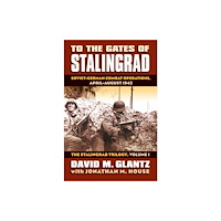 University Press of Kansas To the Gates of Stalingrad Volume 1 the Stalingrad Trilogy (inbunden, eng)