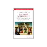 John Wiley And Sons Ltd A Companion to Ancient Aesthetics (inbunden, eng)