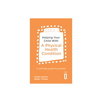 Little, Brown Book Group Helping Your Child with a Physical Health Condition (häftad, eng)