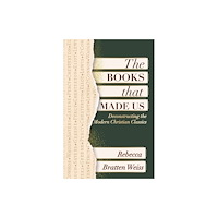 Orbis Books (USA) The Books that Made Us: Deconstructing the Modern Christian Classics (häftad, eng)