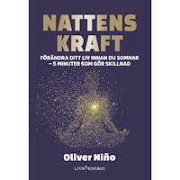 Oliver Nino Nattens kraft : förändra ditt liv före du somnar - 5 minuter som gör skillnad (inbunden)