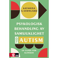 Katarina A. Sörngård Psykologisk behandling av samsjuklighet vid autism : en guide för kliniker (inbunden)