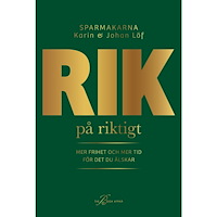 Karin Löf Rik på riktigt : mer frihet och mer tid för det du älskar (inbunden)