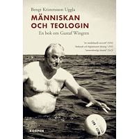 Bengt Kristensson Uggla Människan och teologin : en bok om Gustaf Wingren (bok, danskt band)