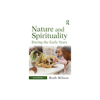 Taylor & francis ltd Nature and Spirituality During the Early Years (häftad, eng)