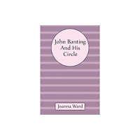 Austin Macauley Publishers John Banting and His Circle (häftad, eng)