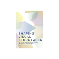 BIS Publishers B.V. Shaping Visual Structures (häftad, eng)