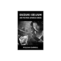 Columbia university press Suzuki Seijun and Postwar Japanese Cinema (häftad, eng)