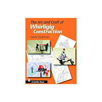 Gabriel R. Zuckerman Art and craft of whirligig construction (häftad, eng)
