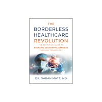 John Wiley & Sons Inc The Borderless Healthcare Revolution (inbunden, eng)