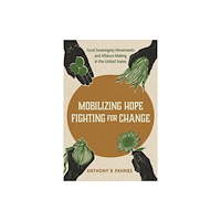 University of Nebraska Press Mobilizing Hope, Fighting for Change (inbunden, eng)