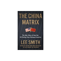 Little, Brown & Company The China Matrix (inbunden, eng)