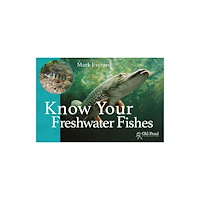 Fox Chapel Publishers International Know Your Freshwater Fishes (häftad, eng)