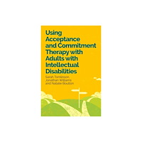 Jessica kingsley publishers Using Acceptance and Commitment Therapy with Adults with Intellectual Disabilities (häftad, eng)