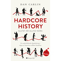Dan Carlin Hardcore History : slutet är alltid nära (inbunden)