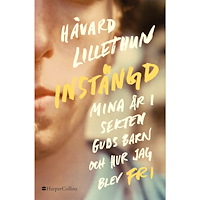 Håvard Lillethun Instängd : mina år i sekten Guds barn och hur jag blev fri (inbunden)