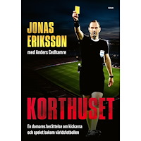 Jonas Eriksson Korthuset : en domares berättelse om kickarna och spelet bakom världsfotbollen (inbunden)