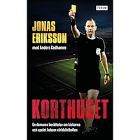 Jonas Eriksson Korthuset : en domares berättelse om kickarna och spelet bakom världsfotbollen (pocket)
