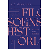 A. C. Grayling Filosofins historia : tre tusen år av tänkande (inbunden)