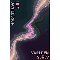 Ulf Danielsson Världen själv (pocket)
