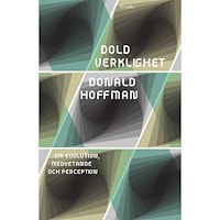 Donald Hoffman Dold verklighet : om evolution, medvetande och perception (inbunden)