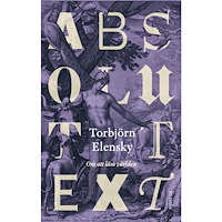 Torbjörn Elensky Absolut text : Om att läsa världen (inbunden)