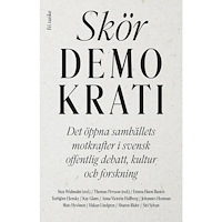 Fri Tanke Skör demokrati : det öppna samhällets motkrafter i svensk offentlig debatt, kultur och forskning (inbunden)