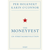 Per Holknekt The moneyfest : en företagsrevolution (bok, kartonnage)