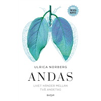 Ulrica Norberg Andas : livet händer mellan två andetag (bok, kartonnage)