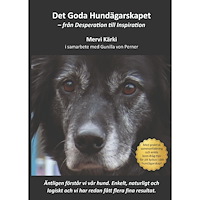 Mervi Kärki Det goda hundägarskapet : från desperation till inspiration (häftad)