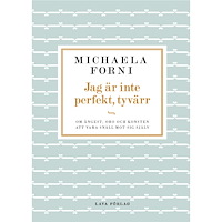 Michaela Forni Jag är inte perfekt, tyvärr : Om ångest, oro och konsten att vara snäll mot sig själv (inbunden)