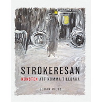 Johan Rietz Strokeresan : konsten att komma tillbaka (inbunden)