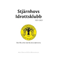 Mats Gärling Stjärnhovs Idrottsklubb 1921-2021 : den lilla orten med de stora stjärnorna (häftad)