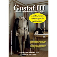 Claus Ulrich Heilemann Gustaf III : Europas mest missförstådda kung (inbunden)