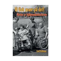 Emil Erdtman Vi fick snurr på det! : röster ur hjälpmedelshistorien (bok, storpocket)