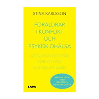 Stina Karlsson Föräldrar i konflikt och psykisk ohälsa : goda rön och råd för att läka och bli sin egen (bok, danskt band)