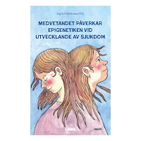 Ingrid Fredriksson Medvetandet påverkar epigenetiken vid utvecklande av sjukdom (bok, danskt band)