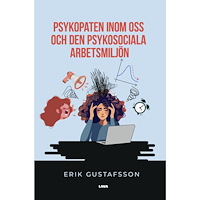 Erik Gustafsson Psykopaten inom oss och den psykosociala arbetsmiljön (bok, danskt band)