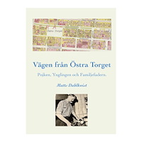 Matts Dahlkwist Vägen till Östra torget : pojken, ynglingen och familjefadern (häftad)