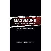Lennart Stridsberg Massmord och dess orsaker : en liberals testamente (häftad)