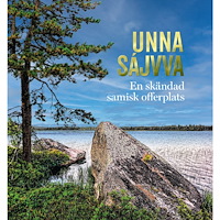 Kerstin Andersson Unna Sájvva - en skändad samisk offerplats (inbunden)