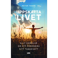 Peter Taxén Uppskatta livet : allt handlar om att förändra sitt tankesätt (bok, danskt band)