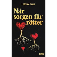 Cathrine Lauri När sorgen får rötter (bok, danskt band)