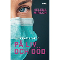 Helena Mirsch Sjuksköterskor på liv och död (bok, danskt band)
