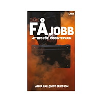 Anna Fallqvist Eriksson Få jobb : 47 tips för jobbintervjun (bok, danskt band)
